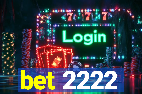 bet 2222